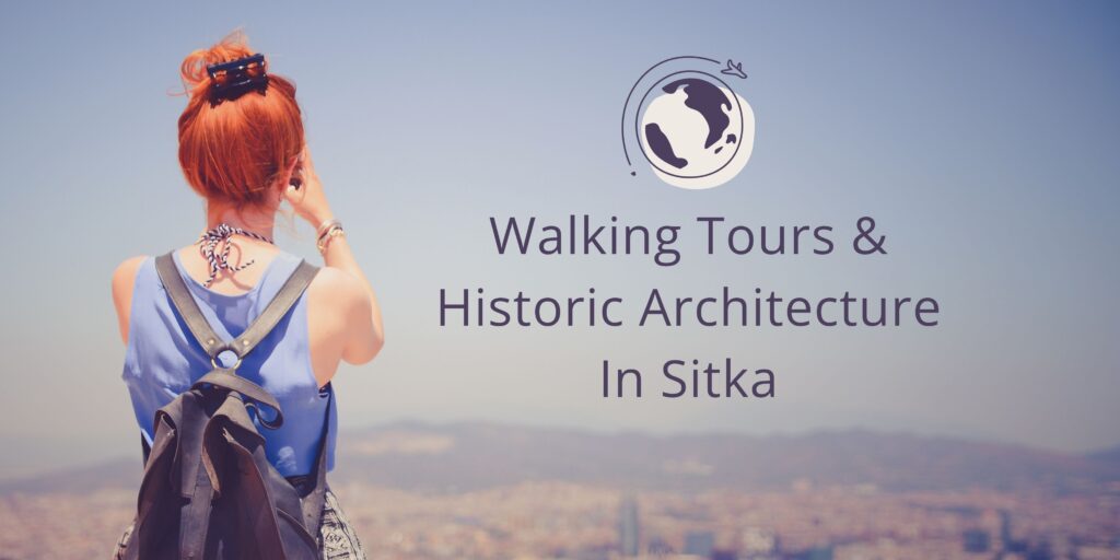 Walking Tours & Historic Architecture in Sitka